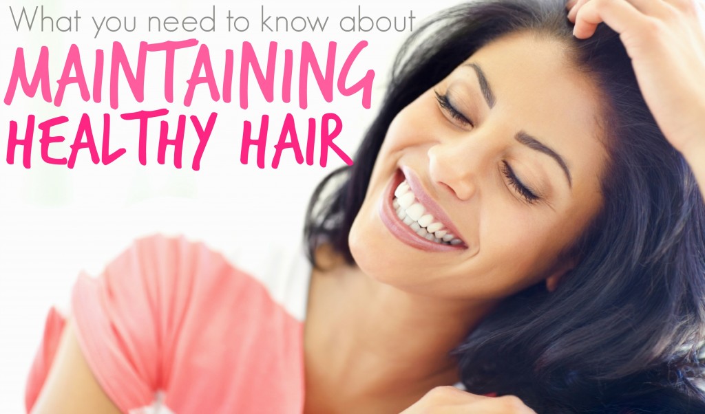 "What you need to know about maintaining healthy hair