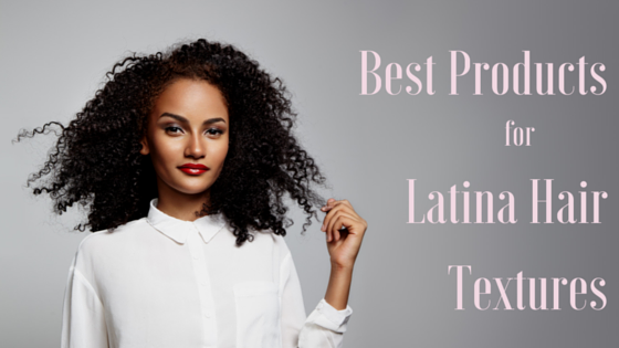 "Best Hair Products For Latina Hair Textures